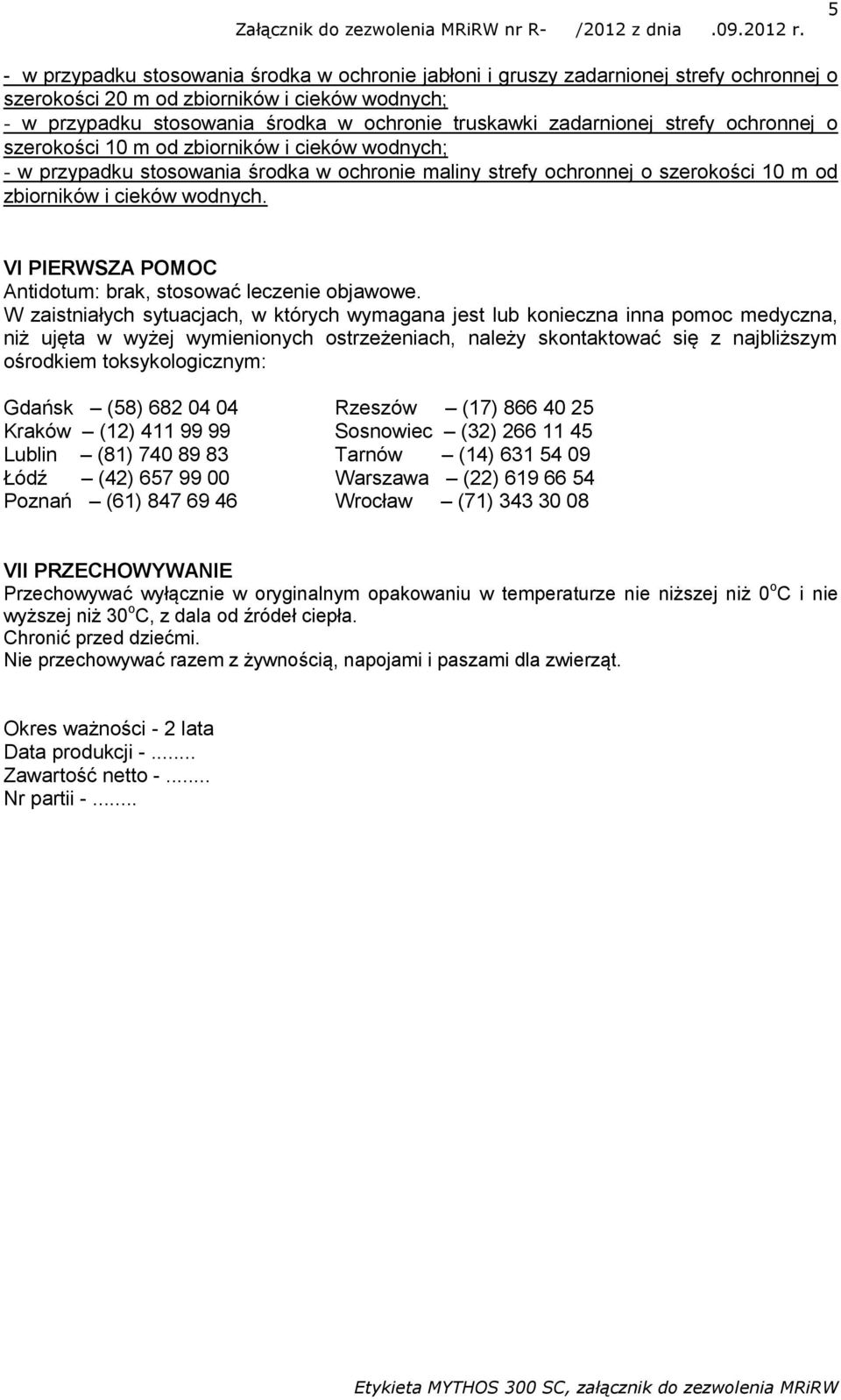 VI PIERWSZA POMOC Antidotum: brak, stosować leczenie objawowe.