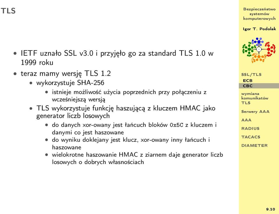 haszującą z kluczem HMAC jako generator liczb losowych do danych xor-owany jest łańcuch bloków 0x5C z kluczem i danymi co jest
