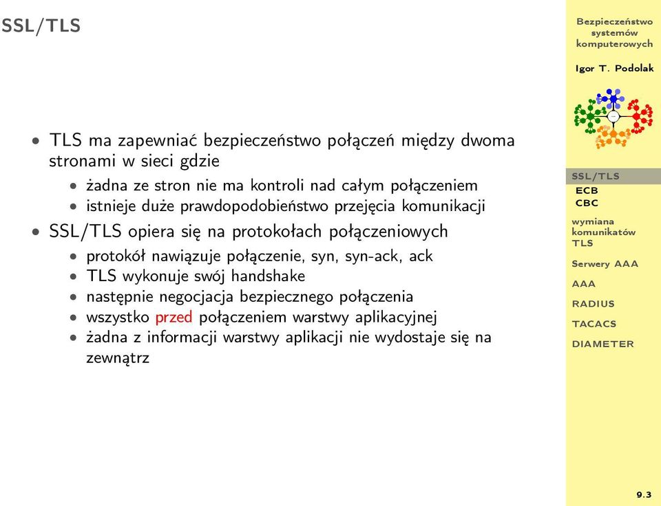 protokół nawiązuje połączenie, syn, syn-ack, ack wykonuje swój handshake następnie negocjacja bezpiecznego połączenia