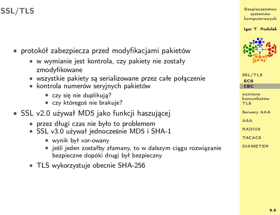 0 używał MD5 jako funkcji haszującej przez długi czas nie było to problemem SSL v3.