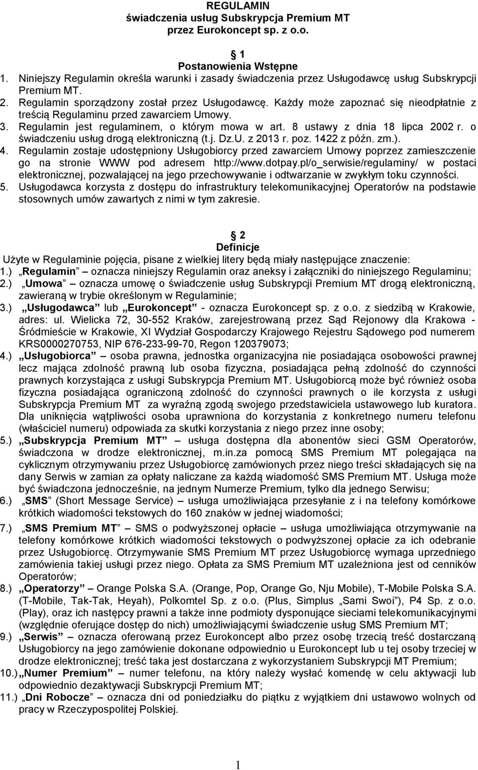 8 ustawy z dnia 18 lipca 2002 r. o świadczeniu usług drogą elektroniczną (t.j. Dz.U. z 2013 r. poz. 1422 z późn. zm.). 4.