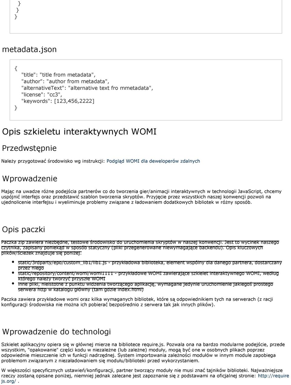 WOMI Przedwstępnie Należy przygotować środowisko wg instrukcji: Podgląd WOMI dla deweloperów zdalnych Wprowadzenie Mając na uwadze różne podejścia partnerów co do tworzenia gier/animacji