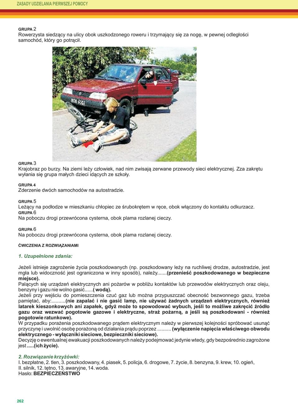 Leżący na podłodze w mieszkaniu chłopiec ze śrubokrętem w ręce, obok włączony do kontaktu odkurzacz GRUPA 6 Na poboczu drogi przewrócona cysterna, obok plama rozlanej cieczy GRUPA 6 Na poboczu drogi