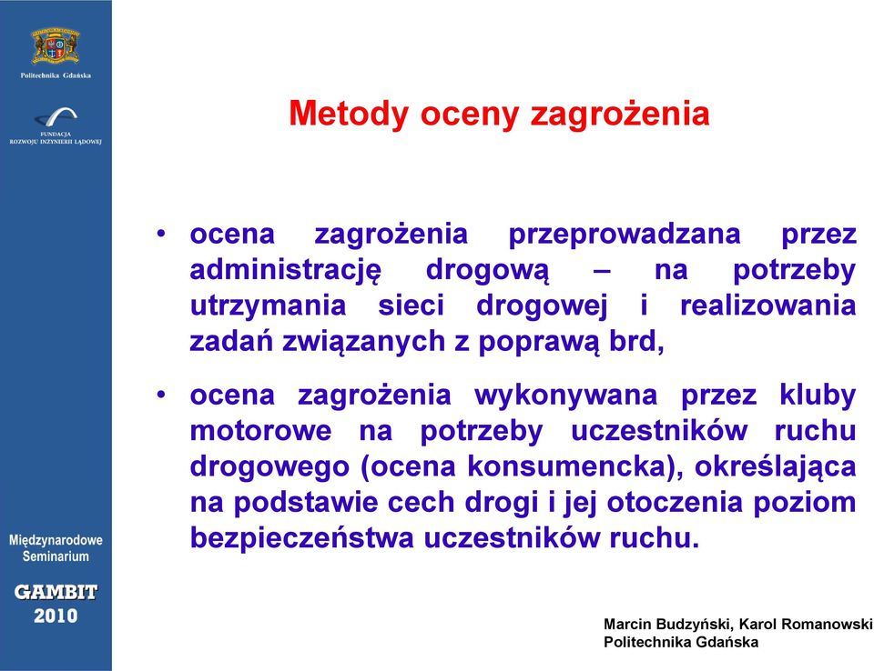 zagrożeniaż wykonywana przez kluby motorowe na potrzeby uczestników ruchu drogowego g (ocena