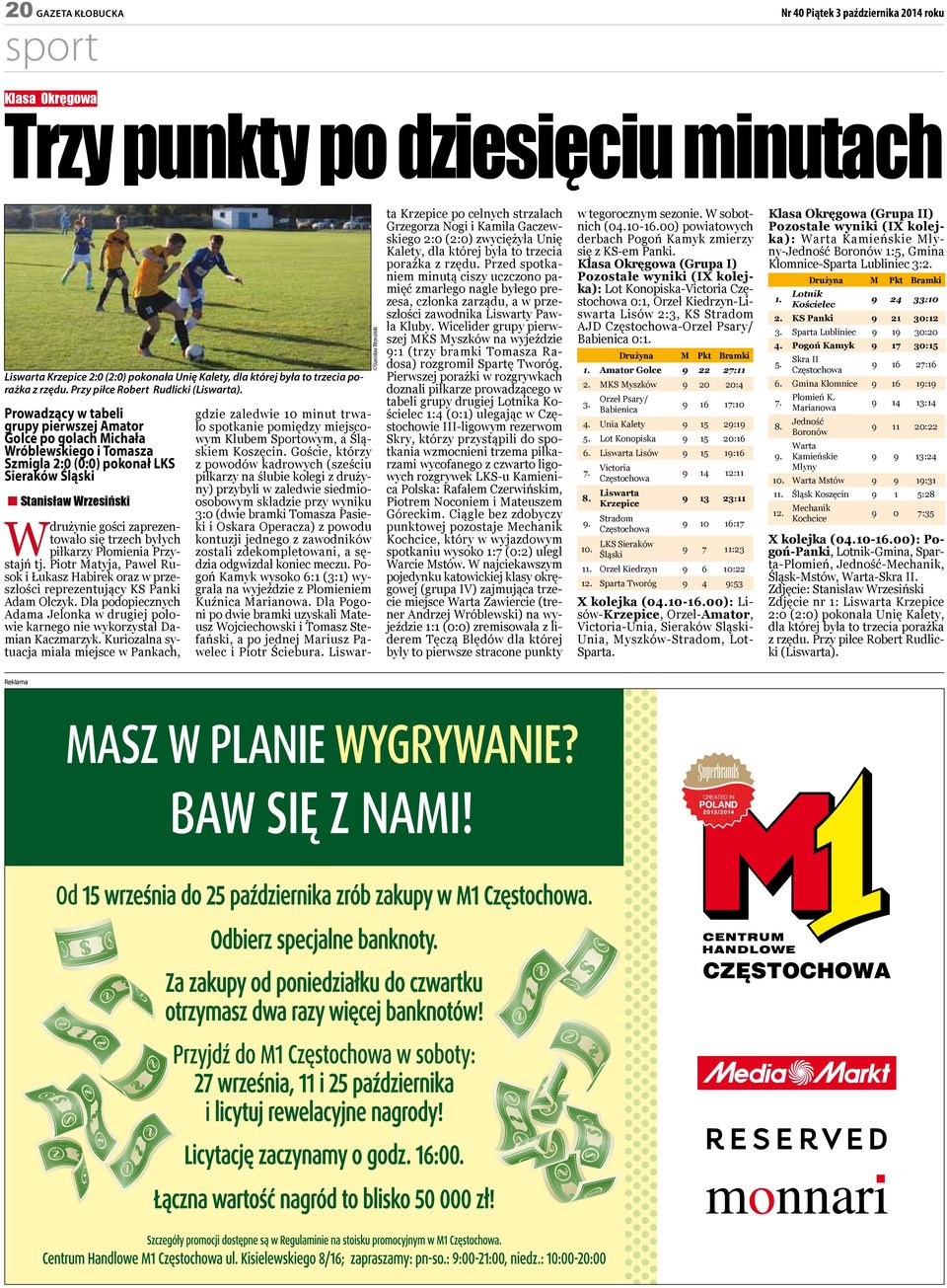 Prowadący w tabeli grupy pierwsej Amator Golce po golach Michała Wróblewskiego i Tomasa Smigla 2:0 (0:0) pokonał LKS Sieraków Śląski Stanisław Wresiński W drużynie gości apreentowało się trech byłych