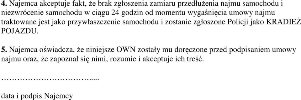 zostanie zgłoszone Policji jako KRADIEŻ POJAZDU. 5.