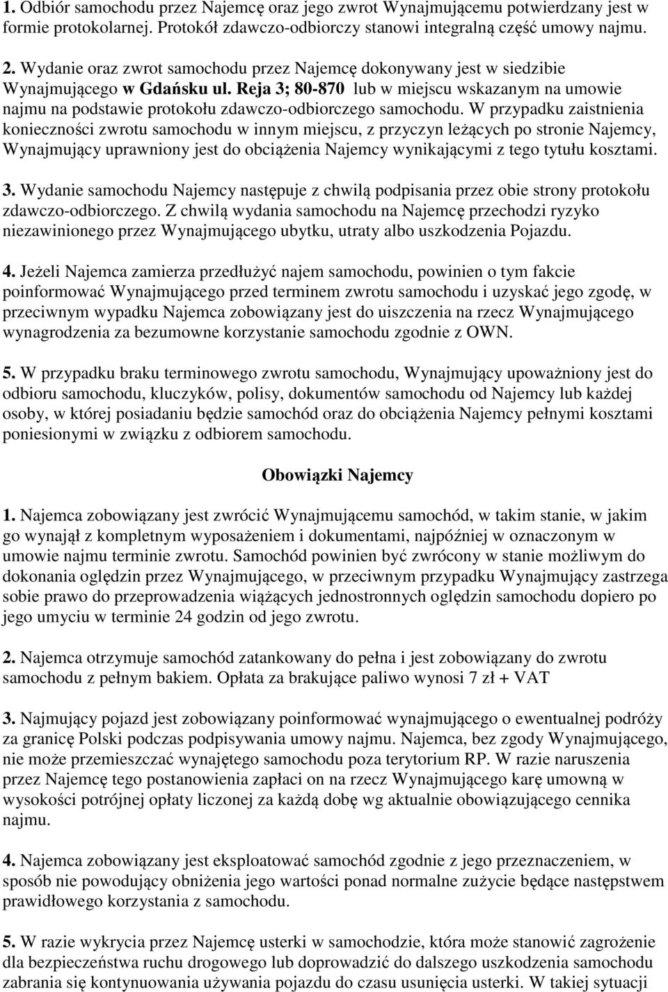 Reja 3; 80-870 lub w miejscu wskazanym na umowie najmu na podstawie protokołu zdawczo-odbiorczego samochodu.