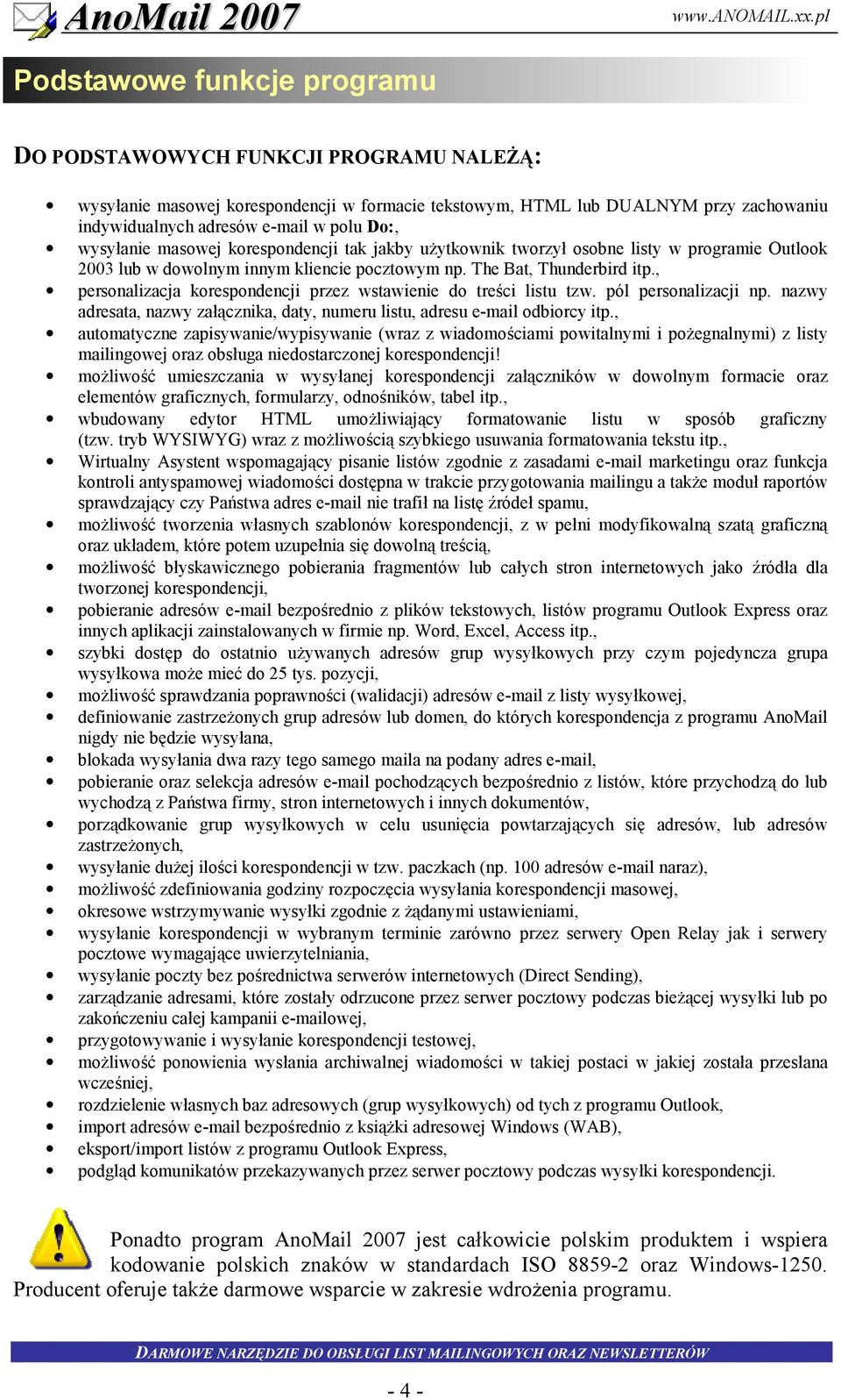 , personalizacja korespondencji przez wstawienie do tre(ci listu tzw. pól personalizacji np. nazwy adresata, nazwy za!cznika, daty, numeru listu, adresu e-mail odbiorcy itp.