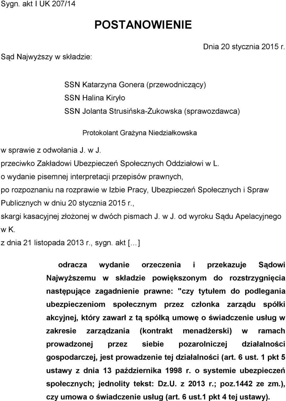 przeciwko Zakładowi Ubezpieczeń Społecznych Oddziałowi w L.