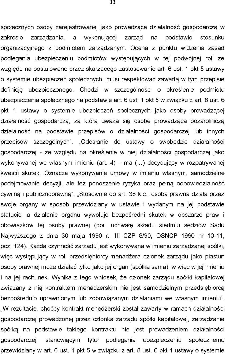 1 pkt 5 ustawy o systemie ubezpieczeń społecznych, musi respektować zawartą w tym przepisie definicję ubezpieczonego.