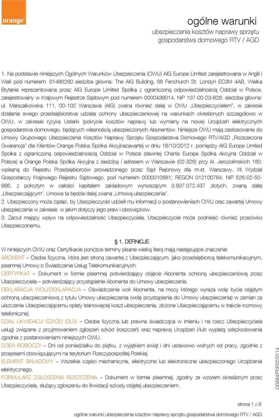 4AB, Wielka Brytania reprezentowana przez AIG Europe Limited Spółka z ograniczoną odpowiedzialnością Oddział w Polsce, zarejestrowany w Krajowym Rejestrze Sądowym pod numerem 0000436014, NIP