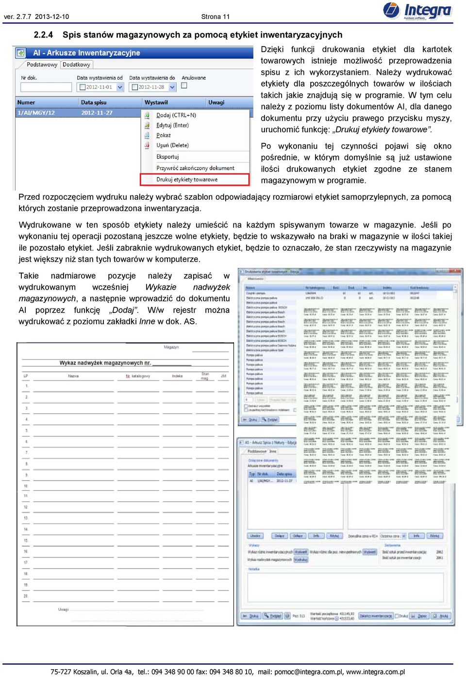 W tym celu należy z poziomu listy dokumentów AI, dla danego dokumentu przy użyciu prawego przycisku myszy, uruchomić funkcję: Drukuj etykiety towarowe.