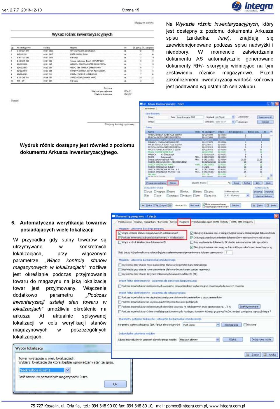 W momencie zatwierdzania dokumentu AS automatycznie generowane dokumenty RI+/- skorygują widniejące na tym zestawieniu różnice magazynowe.