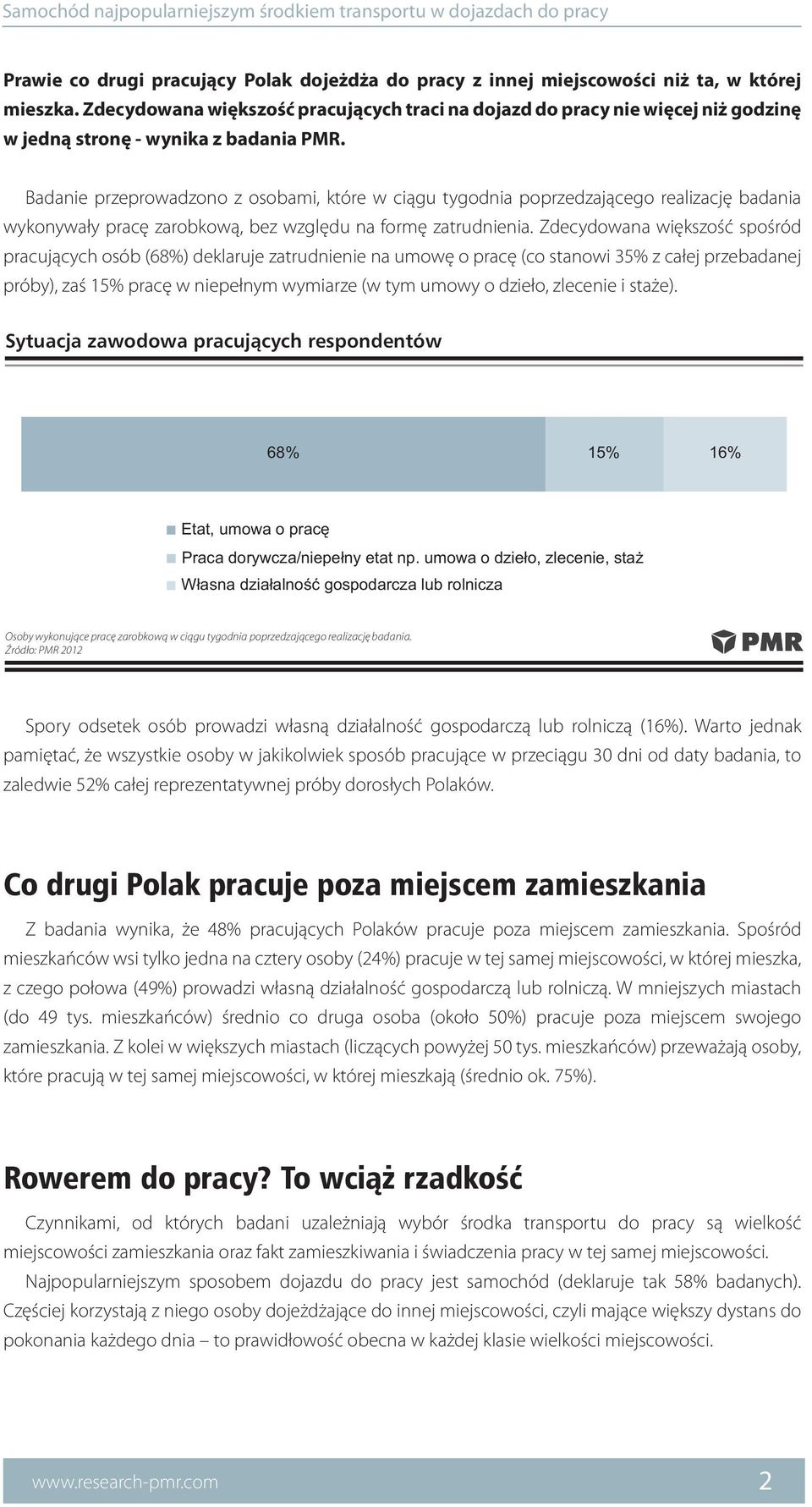 Badanie przeprowadzono z osobami, które w ciągu tygodnia poprzedzającego realizację badania wykonywały pracę zarobkową, bez względu na formę zatrudnienia.