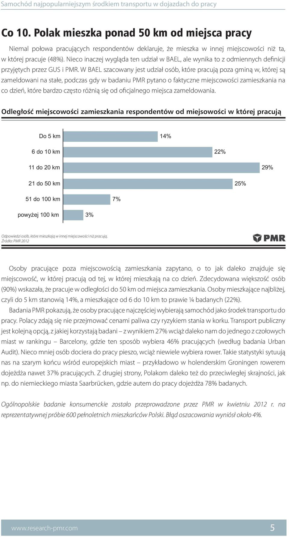 W BAEL szacowany jest udział osób, które pracują poza gminą w, której są zameldowani na stałe, podczas gdy w badaniu PMR pytano o faktyczne miejscowości zamieszkania na co dzień, które bardzo często