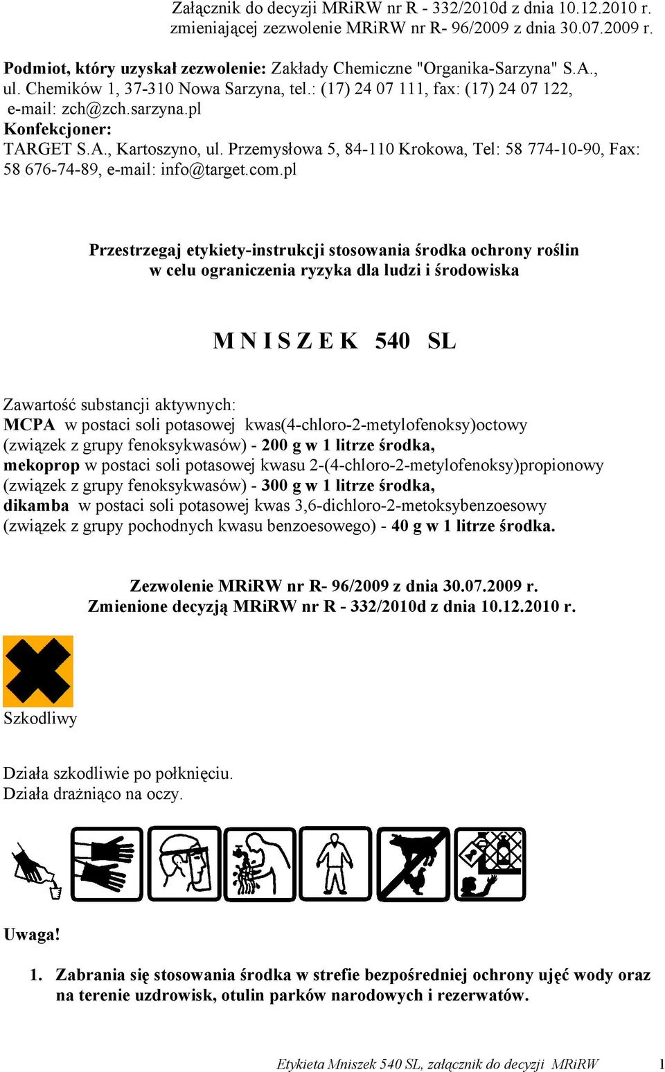 pl Konfekcjoner: TARGET S.A., Kartoszyno, ul. Przemysłowa 5, 84-110 Krokowa, Tel: 58 774-10-90, Fax: 58 676-74-89, e-mail: info@target.com.