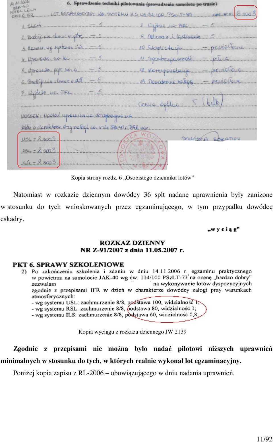 do tych wnioskowanych przez egzaminującego, w tym przypadku dowódcę eskadry.