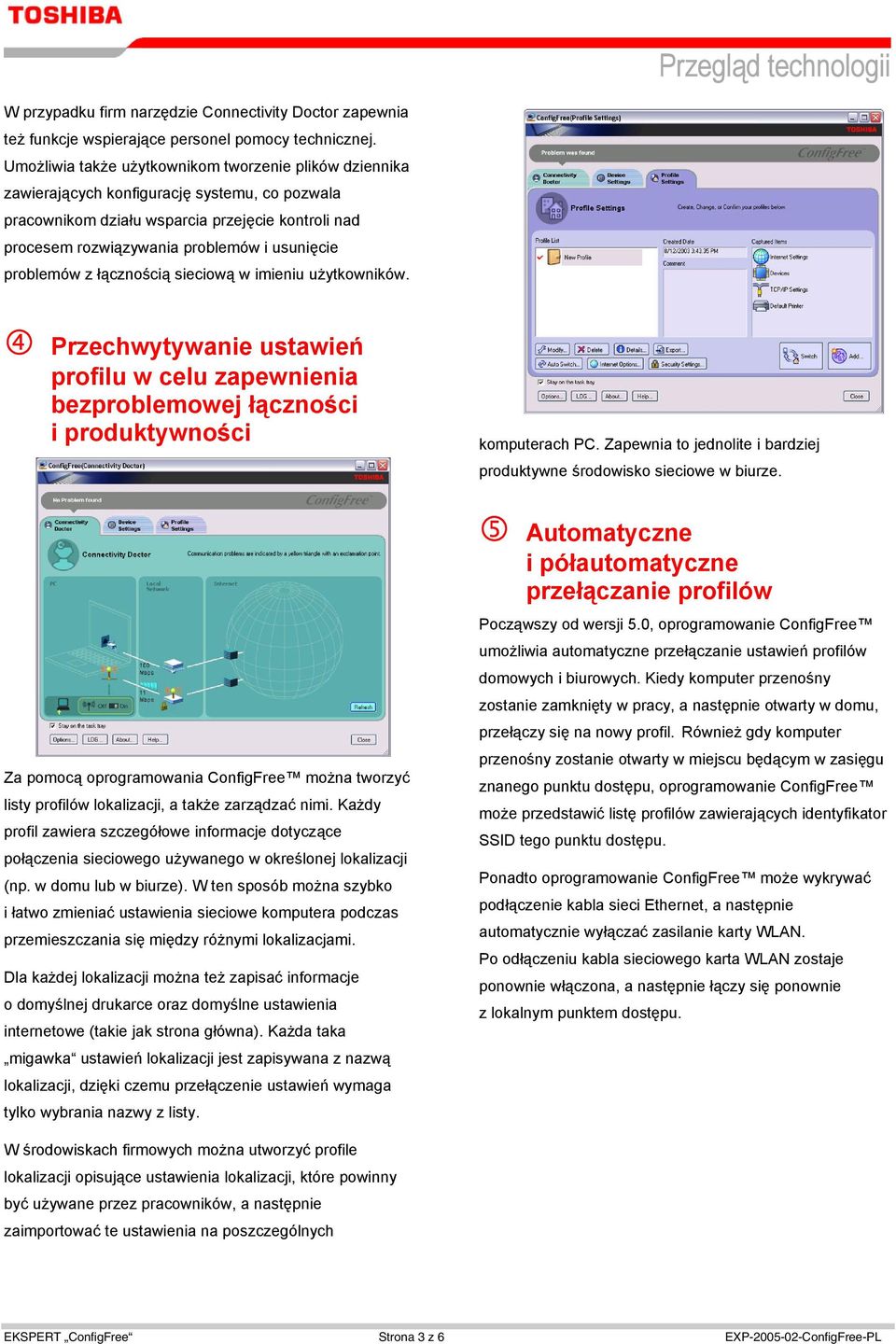 problemów z łącznością sieciową w imieniu użytkowników. Przechwytywanie ustawień profilu w celu zapewnienia bezproblemowej łączności i produktywności komputerach PC.