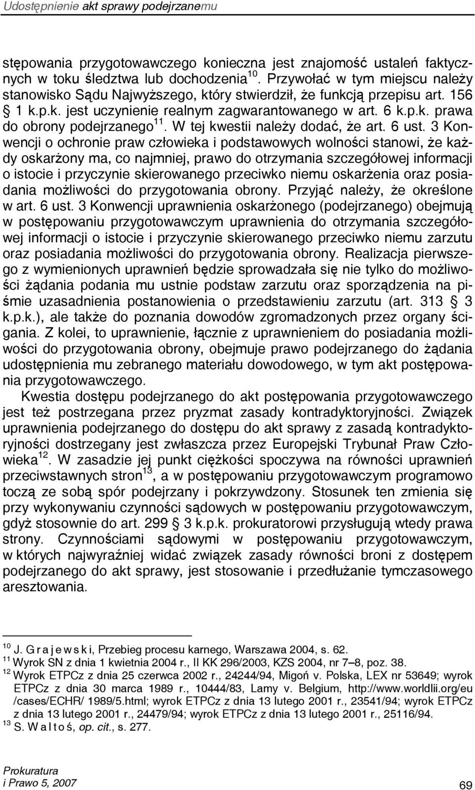 W tej kwestii należy dodać, że art. 6 ust.
