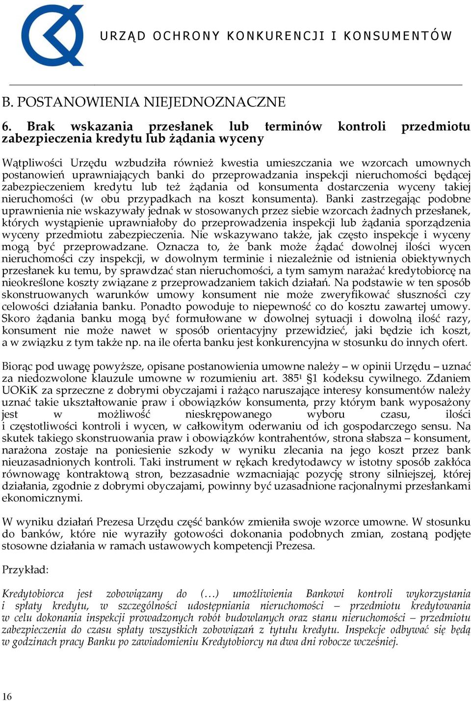 uprawniających banki do przeprowadzania inspekcji nieruchomości będącej zabezpieczeniem kredytu lub też żądania od konsumenta dostarczenia wyceny takiej nieruchomości (w obu przypadkach na koszt