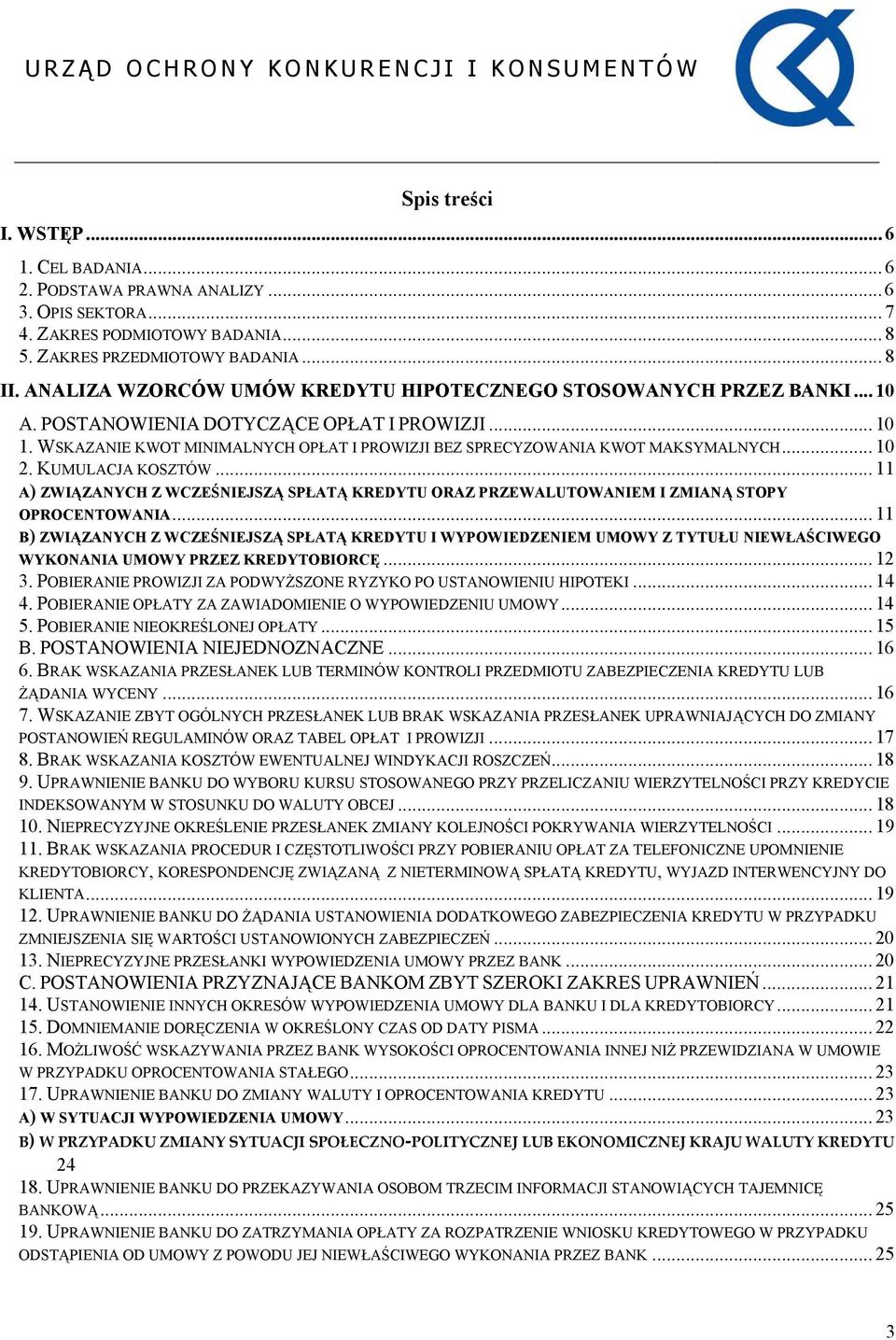 WSKAZANIE KWOT MINIMALNYCH OPŁAT I PROWIZJI BEZ SPRECYZOWANIA KWOT MAKSYMALNYCH... 10 2. KUMULACJA KOSZTÓW.