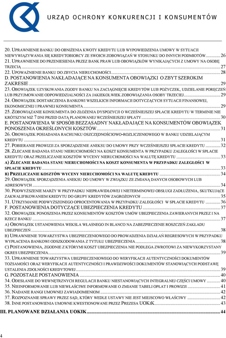 POSTANOWIENIA NAKŁADAJĄCE NA KONSUMENTA OBOWIĄZKI O ZBYT SZEROKIM ZAKRESIE... 29 23.
