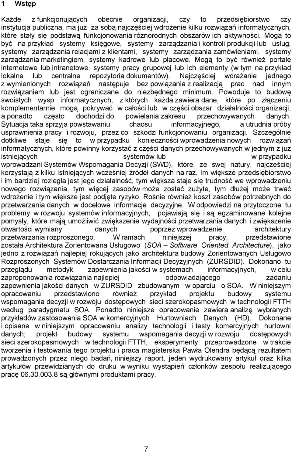 Mogą o być na przykład sysemy ksęgowe sysemy zarządzana konrol produkcj lub usług sysemy zarządzana relacjam z klenam sysemy zarządzana zamówenam sysemy zarządzana markengem sysemy kadrowe lub