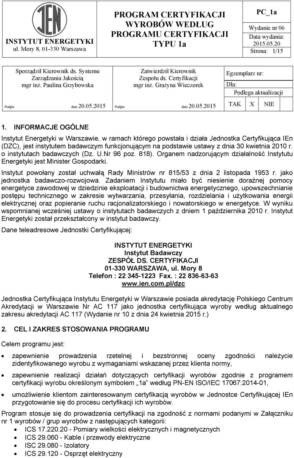 Grażyna Wieczorek Egzemplarz nr: Dla: Podlega aktualizacji Podpis data 20.05.2015 TAK X NIE 1.
