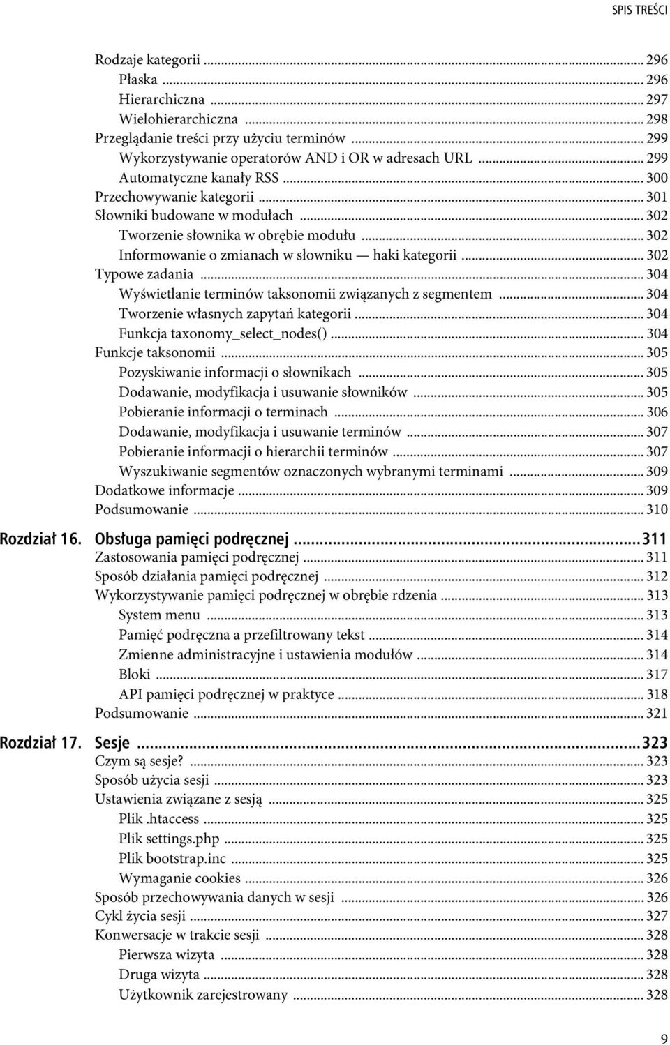 .. 302 Typowe zadania... 304 Wyświetlanie terminów taksonomii związanych z segmentem... 304 Tworzenie własnych zapytań kategorii... 304 Funkcja taxonomy_select_nodes()... 304 Funkcje taksonomii.