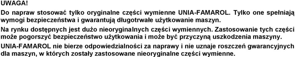 Na rynku dostępnych jest dużo nieoryginalnych części wymiennych.