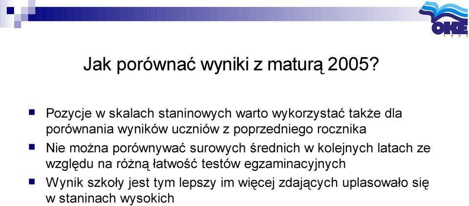 z poprzedniego rocznika Nie można porównywać surowych średnich w kolejnych latach ze