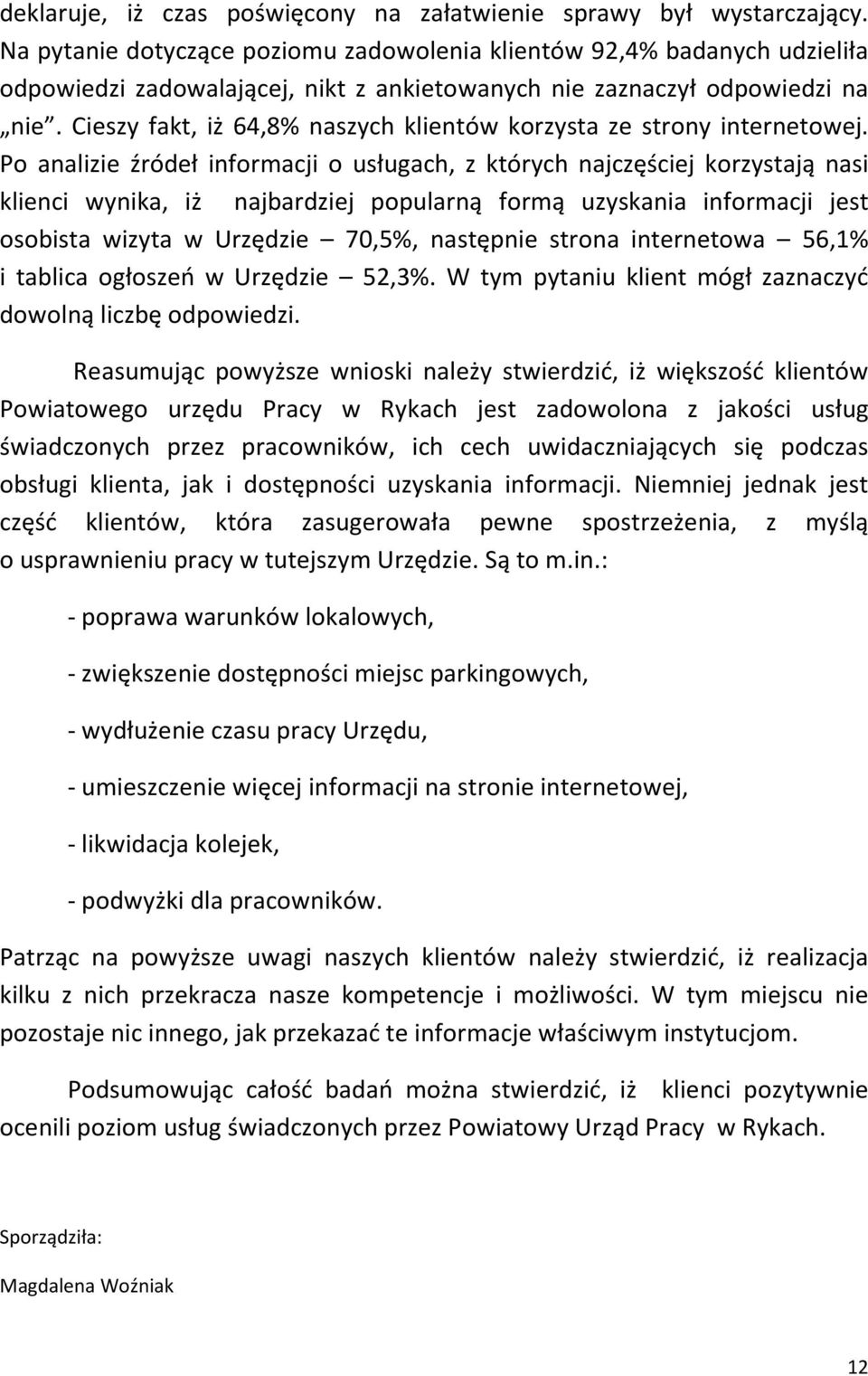 Cieszy fakt, iż 64,8% naszych klientów korzysta ze strony internetowej.