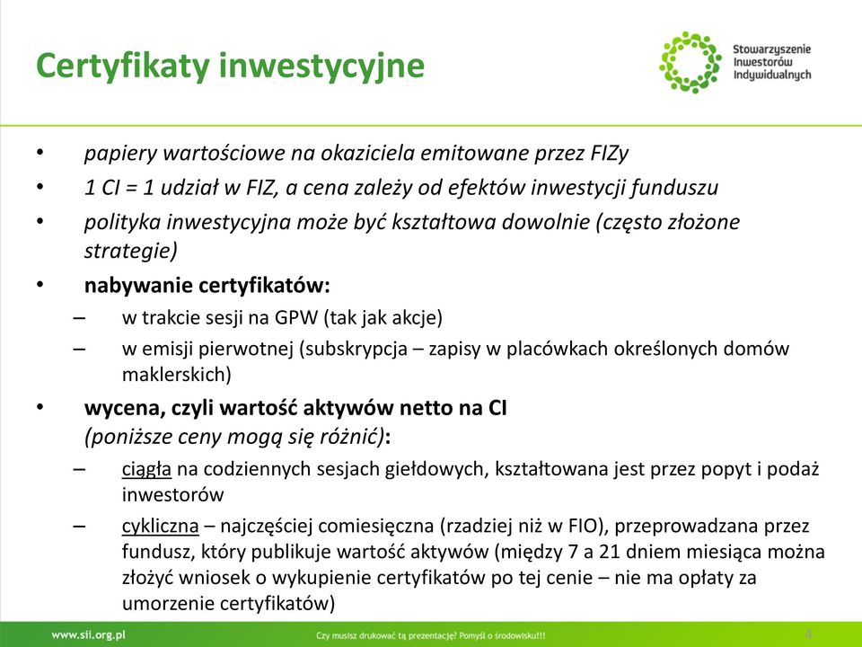wartośd aktywów netto na CI (poniższe ceny mogą się różnid): ciągła na codziennych sesjach giełdowych, kształtowana jest przez popyt i podaż inwestorów cykliczna najczęściej comiesięczna (rzadziej
