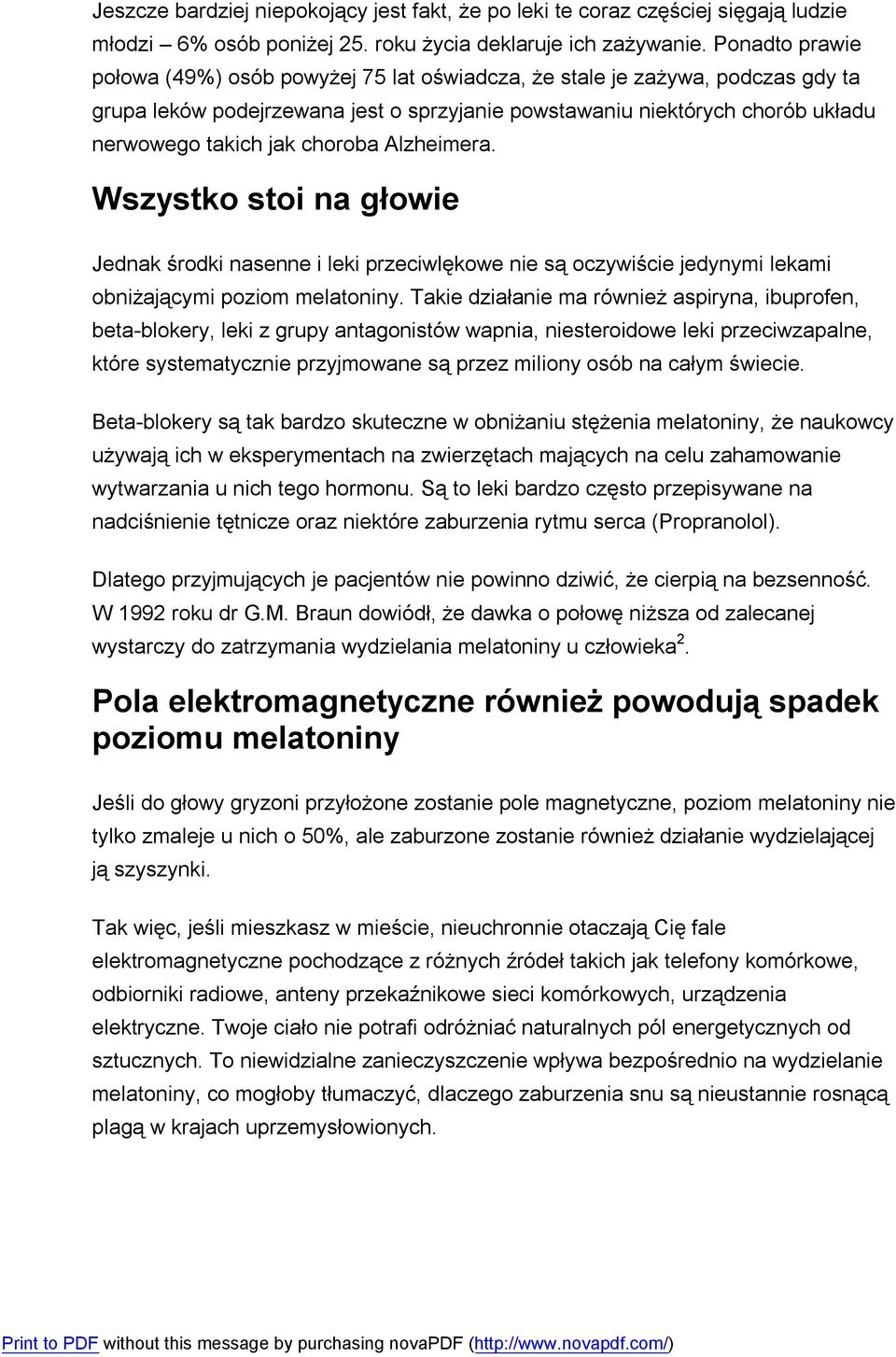 choroba Alzheimera. Wszystko stoi na głowie Jednak środki nasenne i leki przeciwlękowe nie są oczywiście jedynymi lekami obniżającymi poziom melatoniny.