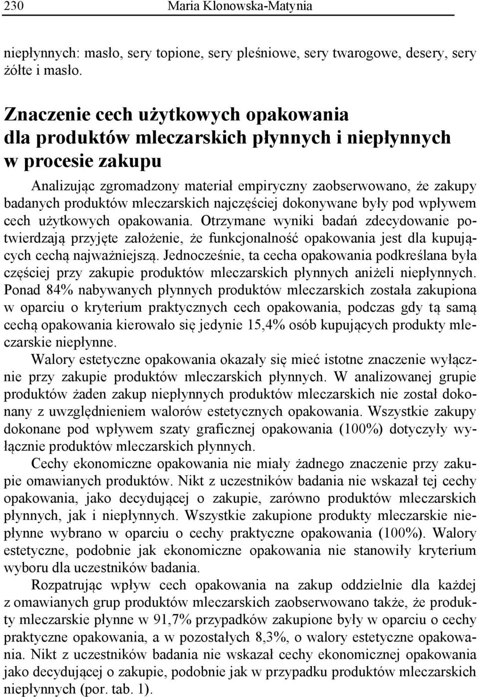 mleczarskich najczęściej dokonywane były pod wpływem cech użytkowych opakowania.