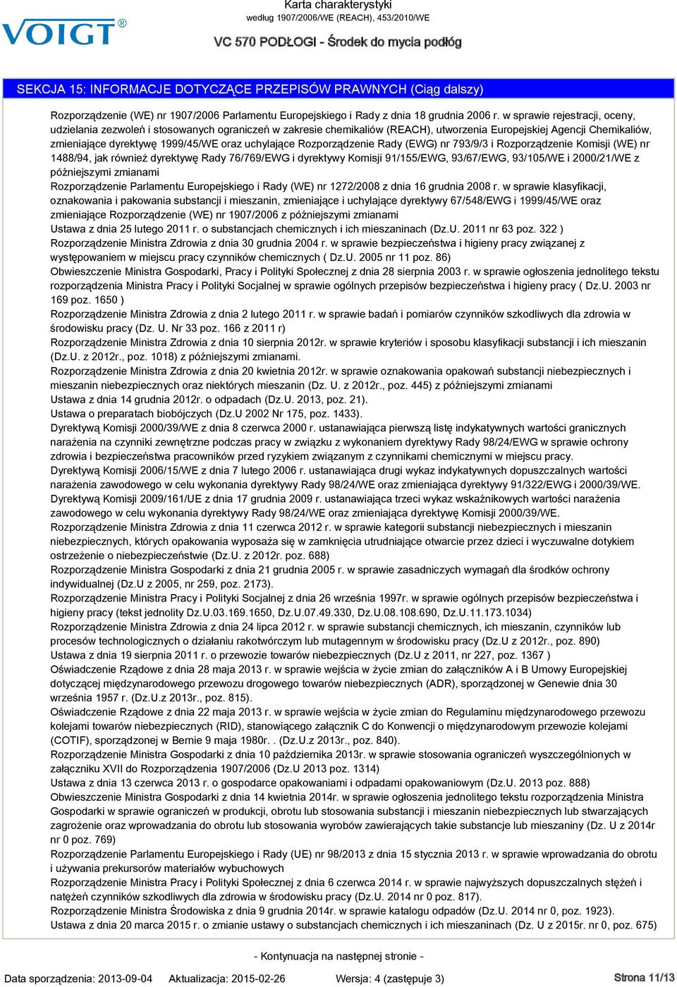 uchylające Rozporządzenie Rady (EWG) nr 793/9/3 i Rozporządzenie Komisji (WE) nr 1488/94, jak również dyrektywę Rady 76/769/EWG i dyrektywy Komisji 91/155/EWG, 93/67/EWG, 93/105/WE i 2000/21/WE z