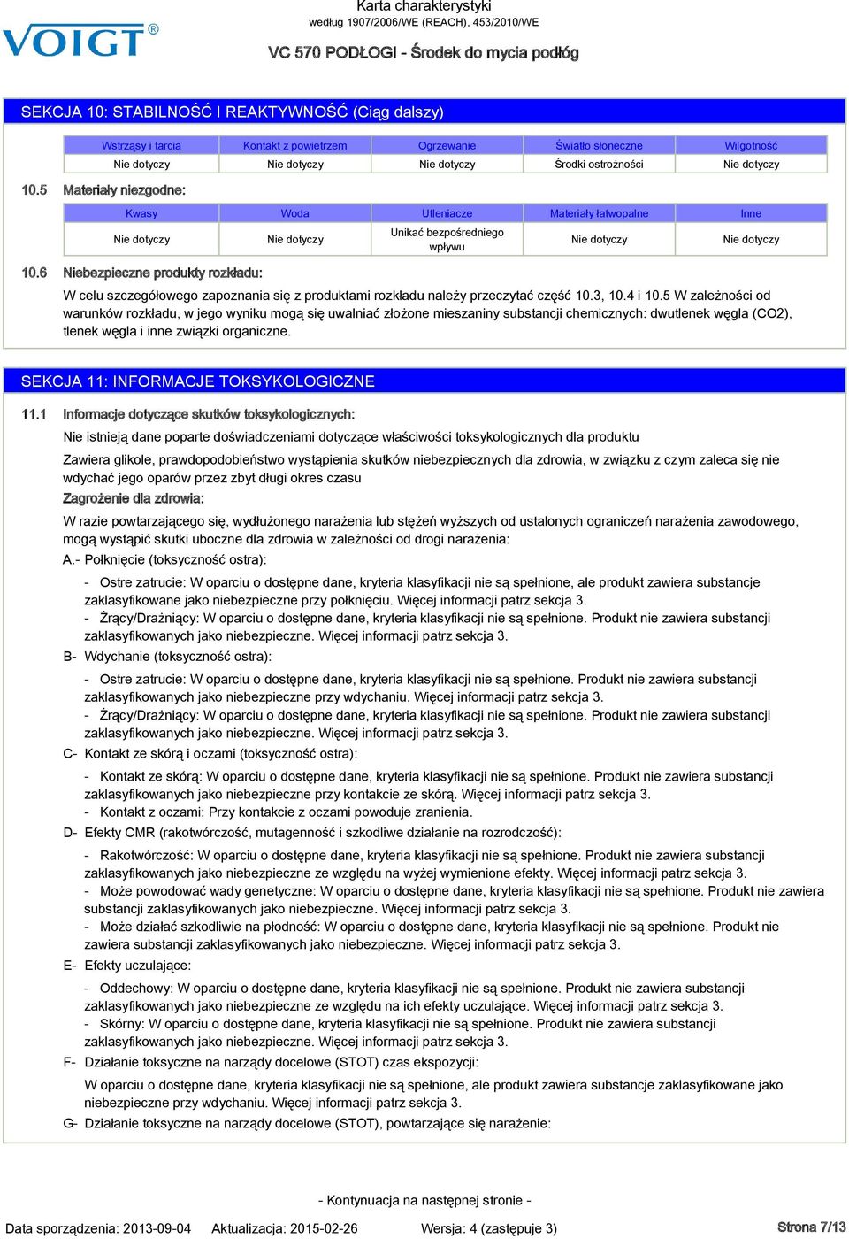 6 Niebezpieczne produkty rozkładu: W celu szczegółowego zapoznania się z produktami rozkładu należy przeczytać część 10.3, 10.4 i 10.