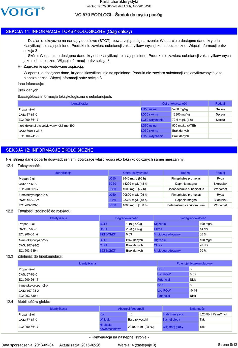 Produkt nie zawiera substancji zaklasyfikowanych jako niebezpieczne. Więcej informacji patrz sekcja 3.
