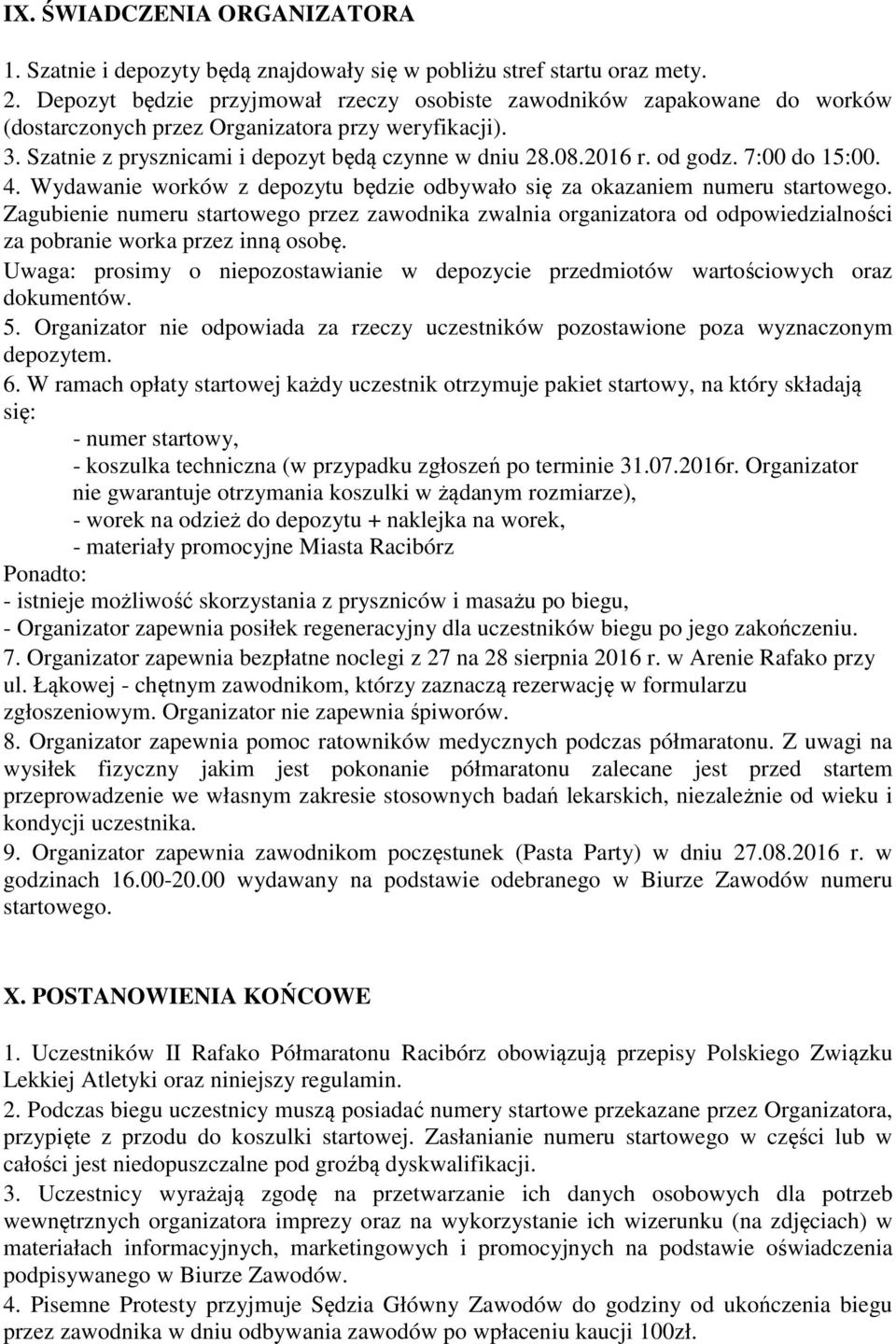 od godz. 7:00 do 15:00. 4. Wydawanie worków z depozytu będzie odbywało się za okazaniem numeru startowego.