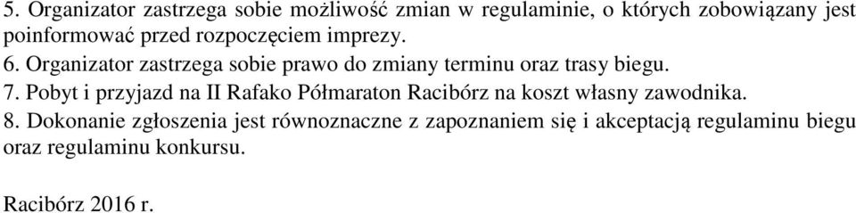 Pobyt i przyjazd na II Rafako Półmaraton Racibórz na koszt własny zawodnika. 8.