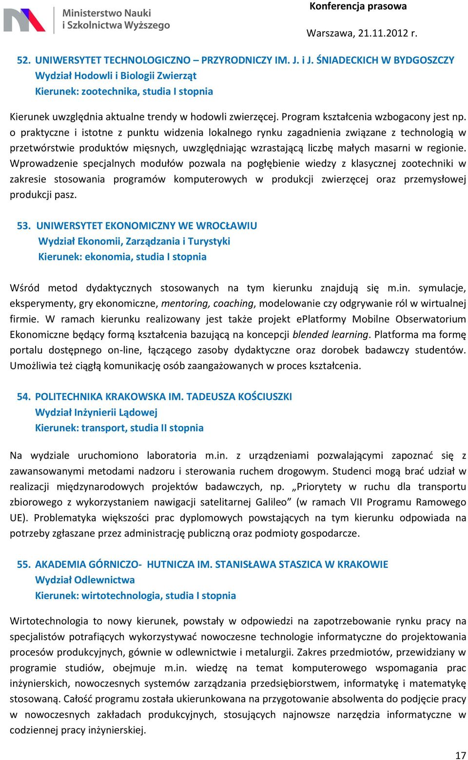 o praktyczne i istotne z punktu widzenia lokalnego rynku zagadnienia związane z technologią w przetwórstwie produktów mięsnych, uwzględniając wzrastającą liczbę małych masarni w regionie.