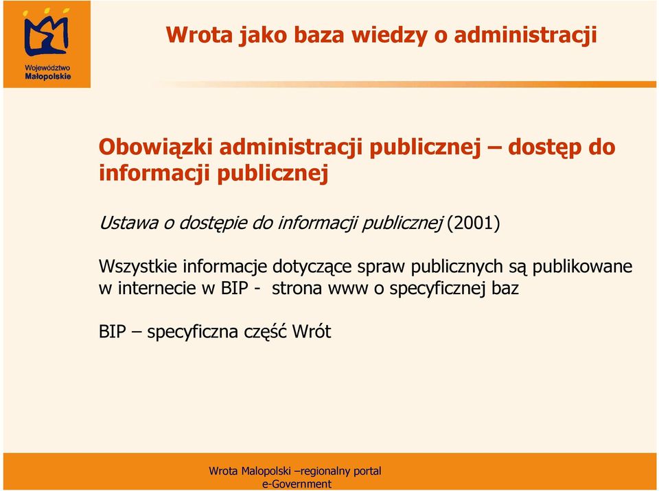 (2001) Wszystkie informacje dotyczące spraw publicznych są publikowane w