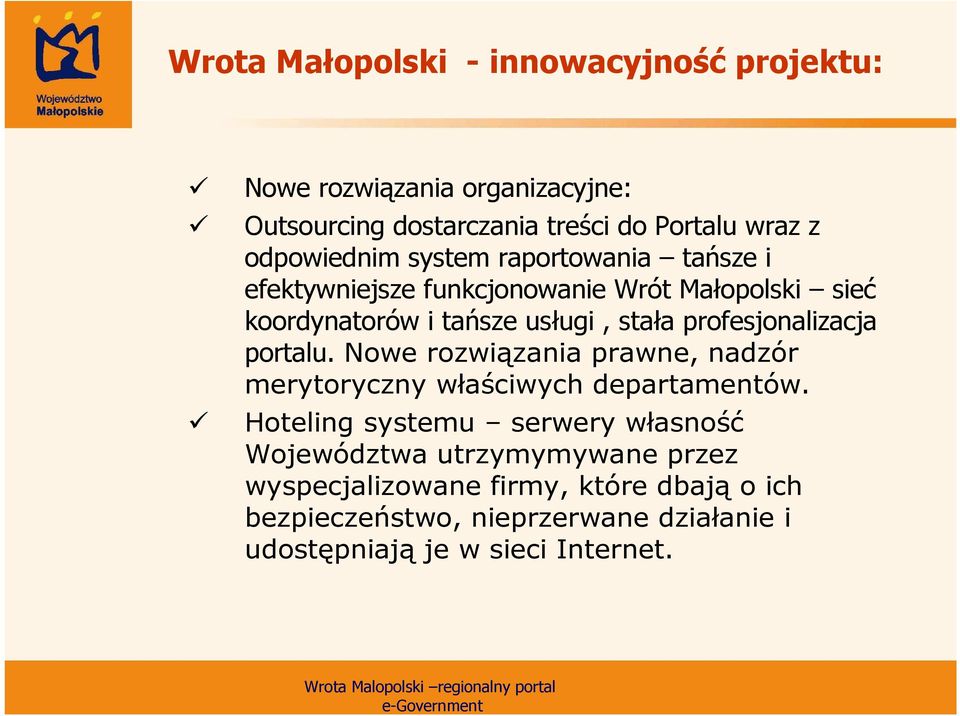 profesjonalizacja portalu. Nowe rozwiązania prawne, nadzór merytoryczny właściwych departamentów.