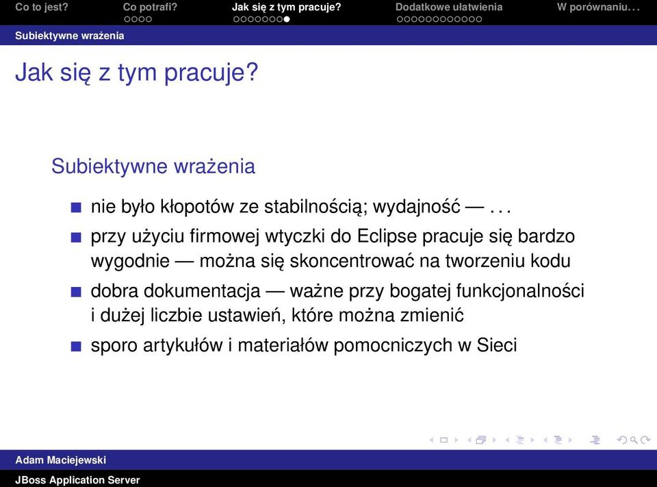 .. przy użyciu firmowej wtyczki do Eclipse pracuje się bardzo wygodnie można się