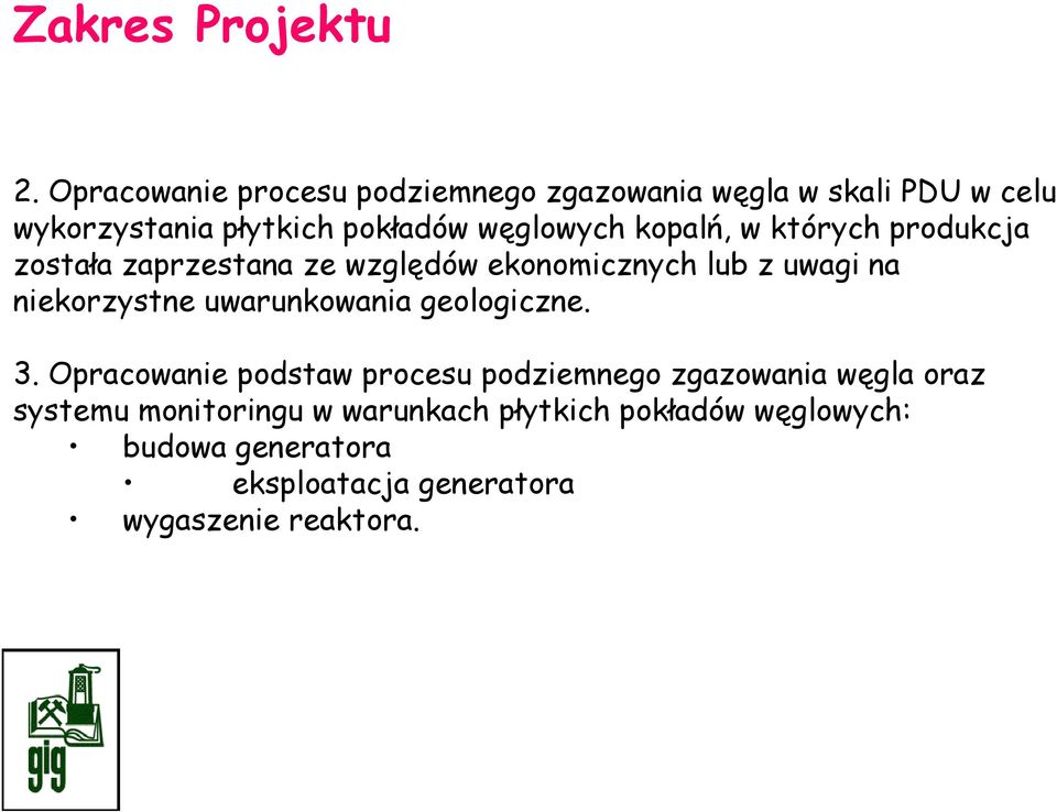 kopalń, w których produkcja została zaprzestana ze względów ekonomicznych lub z uwagi na niekorzystne