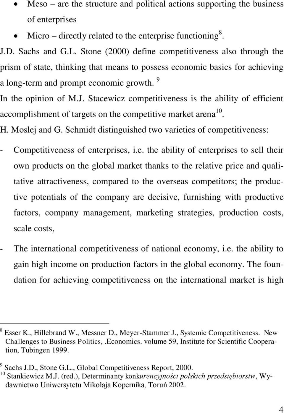 Stacewicz competitiveness is the ability of efficient accomplishment of targets on the competitive market arena 10. H. Moslej and G.