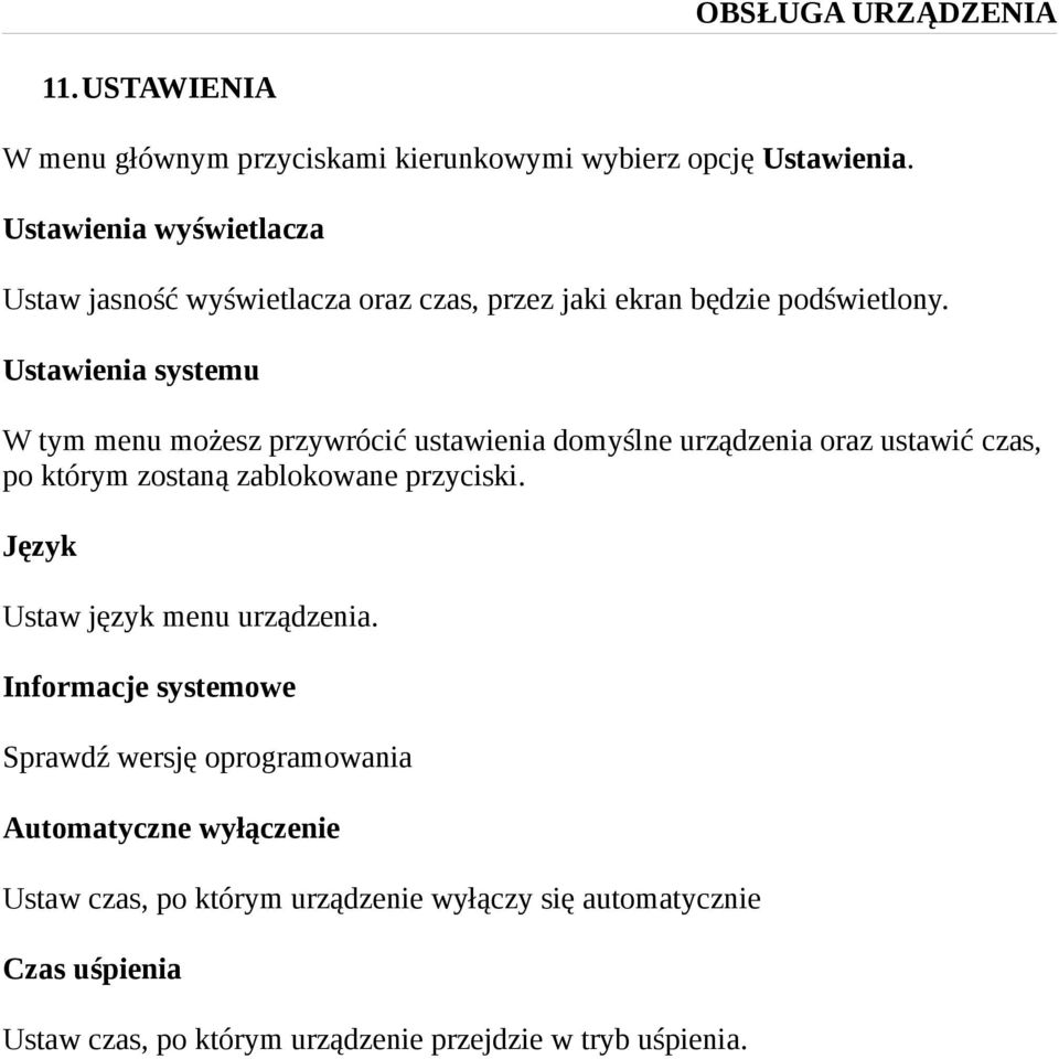 Ustawienia systemu W tym menu możesz przywrócić ustawienia domyślne urządzenia oraz ustawić czas, po którym zostaną zablokowane przyciski.