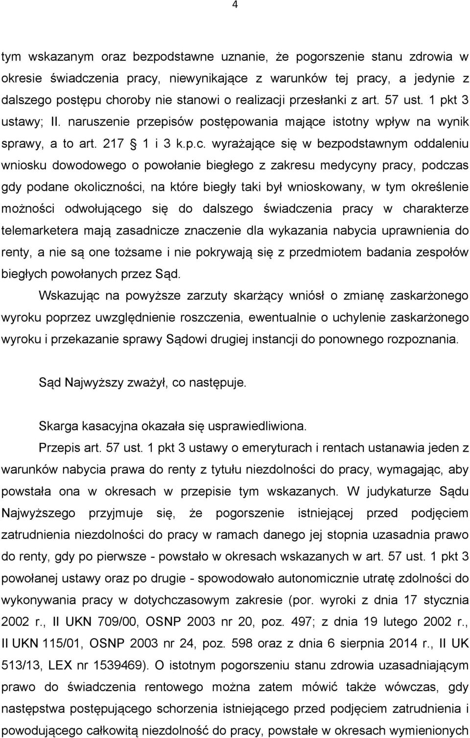 istotny wpływ na wynik sprawy, a to art. 217 1 i 3 k.p.c.