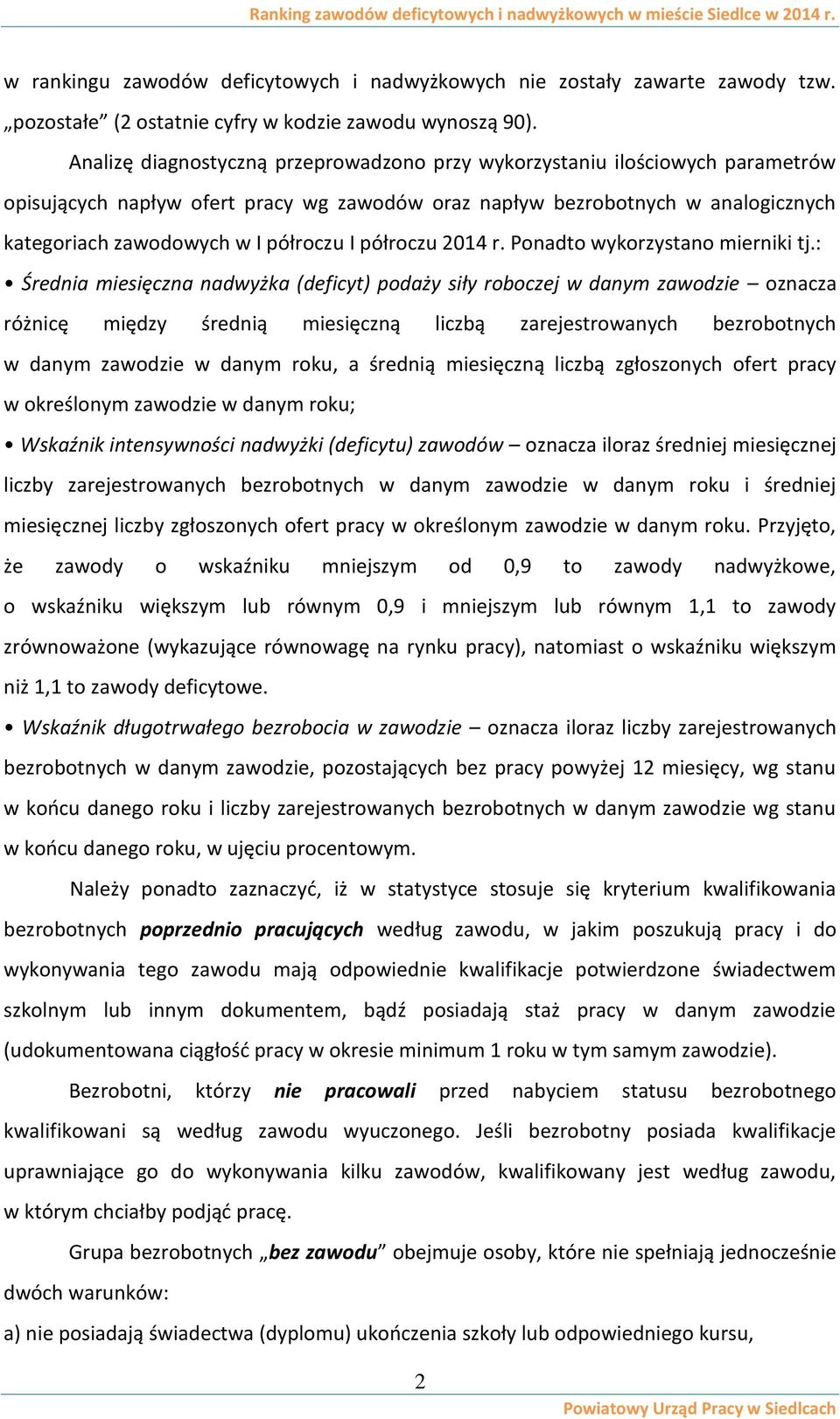 półroczu 2014 r. Ponadto wykorzystano mierniki tj.