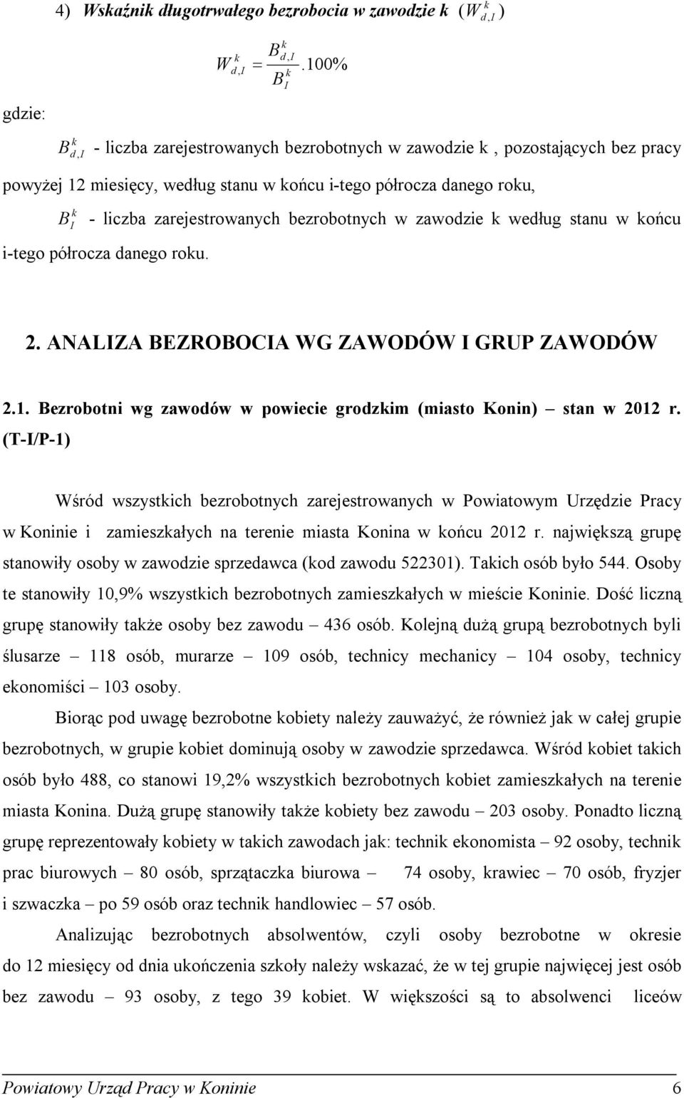 zawodzie według stanu w ońcu i-tego półrocza danego rou. 2. ANALZA EZROOCA WG ZAWODÓW GRUP ZAWODÓW 2.1. ezrobotni wg zawodów w powiecie grodzim (miasto Konin) stan w 2012 r.